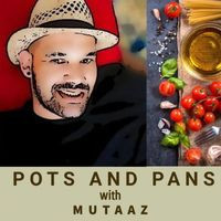 Pots And Pans With Mutaaz